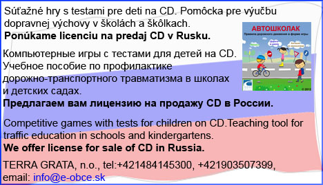 Súťažné hry s testami pre deti na CD. Pomôcka pre výučbu dopravnej výchovy v školách a škôlkach. Ponúkame licenciu na predaj CD v Rusku. - ???????????? ???? ? ??????? ??? ????? ?? CD. ??????? ??????? ?? ???????????? ???????-????????????? ??????????? ? ?????? ? ??????? ?????. ???? ????????????? ??? ??????? ????? CD ? ??????. - Competitive games with tests for children on CD.Teaching tool for traffic education in schools and kindergartens. We offer license for sale of CD in Russia. - TERRA GRATA, n.o., tel:+421484145300, +421903507399, email: info@e-obce.sk